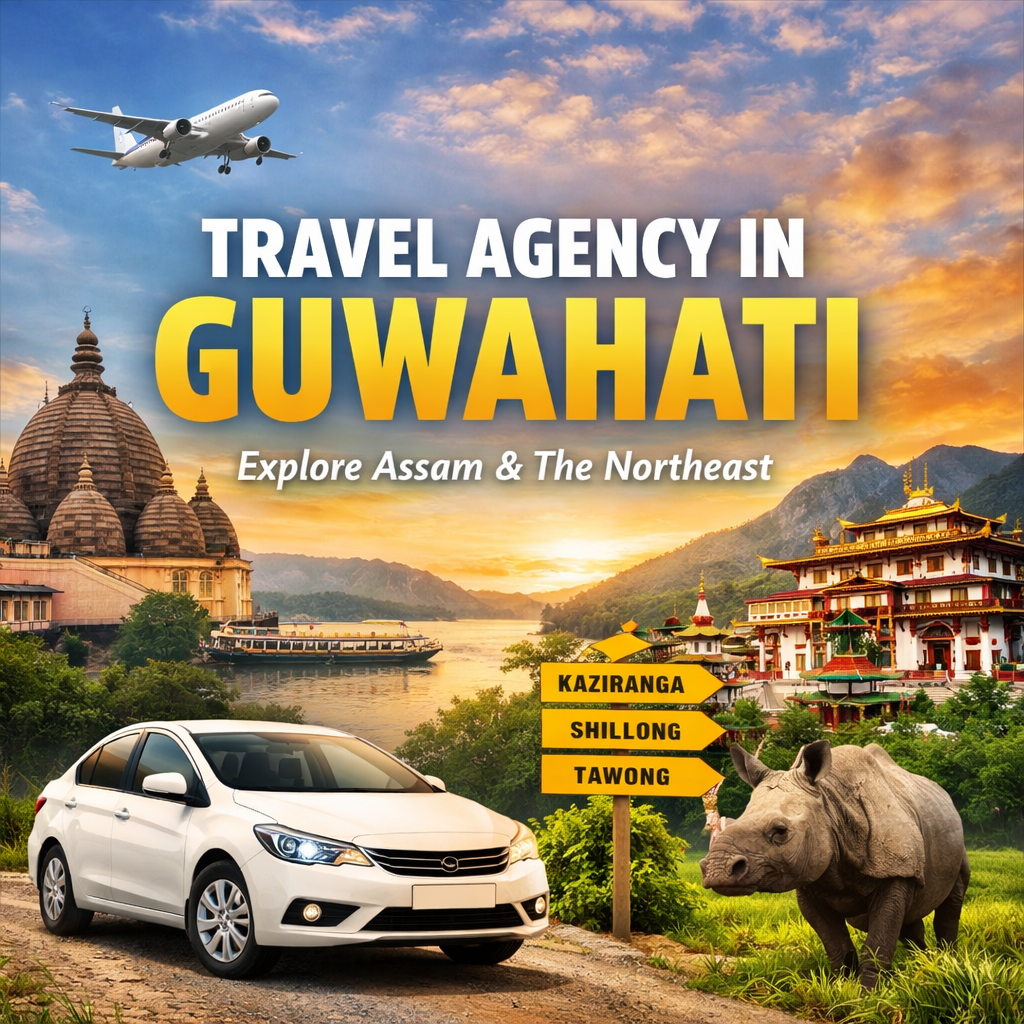 Looking for a Travel Agency in Guwahati? Why Local Travelers Choose Our Travel Services